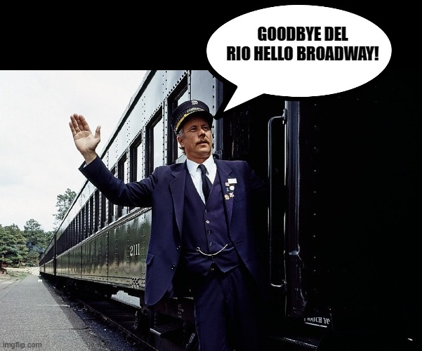 GOODBYE DEL RIO HELLO BROADWAY! | made w/ Imgflip meme maker