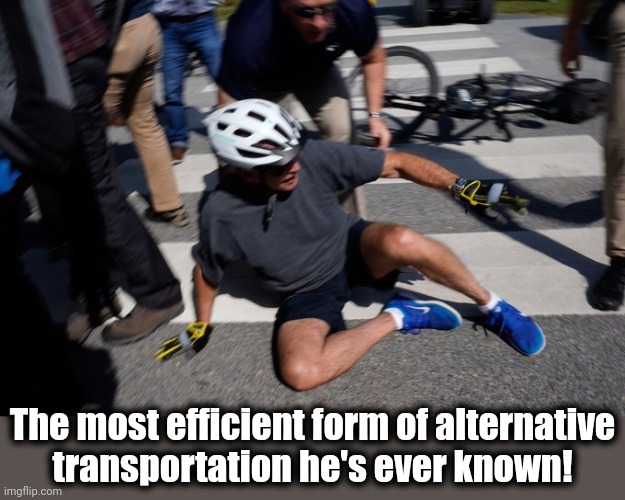 Joe Biden Bike Crash | The most efficient form of alternative
transportation he's ever known! | image tagged in joe biden bike crash | made w/ Imgflip meme maker