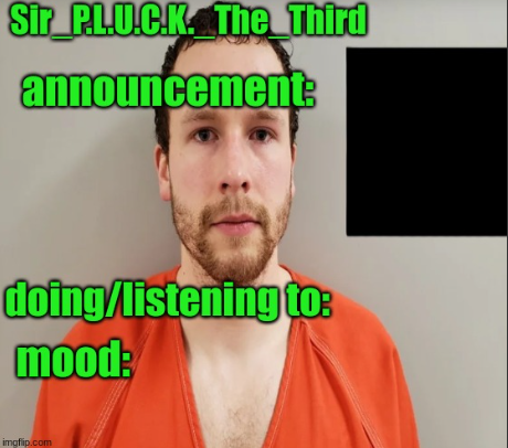 High Quality Sir_P.L.U.C.K._The_Third announcement Blank Meme Template