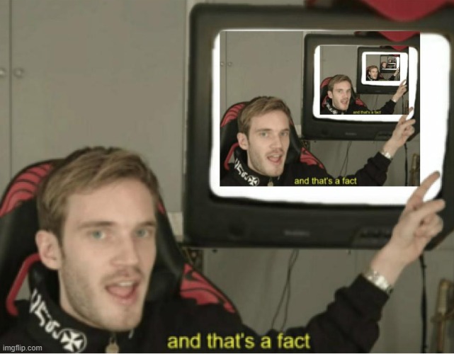 and that's a fact infinite | image tagged in and that's a fact infinite | made w/ Imgflip meme maker