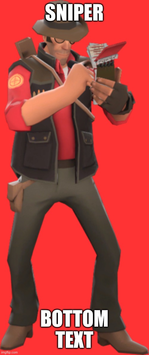Sniper | SNIPER; BOTTOM TEXT | image tagged in sniper,tf2,tf2 heavy,oh wow are you actually reading these tags | made w/ Imgflip meme maker