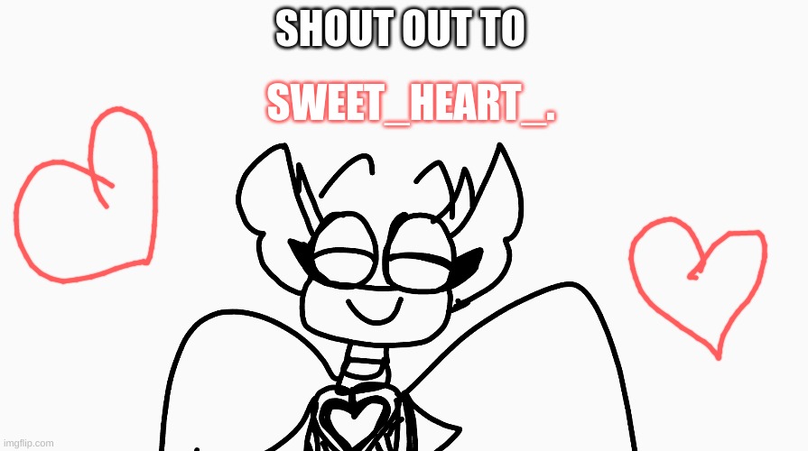 SHOUT OUT TO; SWEET_HEART_. | made w/ Imgflip meme maker