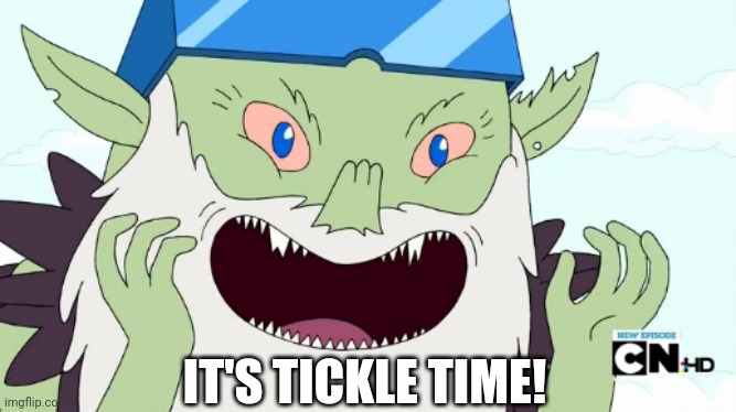 IT'S TICKLE TIME! | made w/ Imgflip meme maker