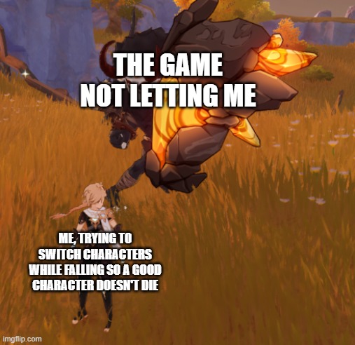 Mitachurl behind Traveler | THE GAME NOT LETTING ME; ME, TRYING TO SWITCH CHARACTERS WHILE FALLING SO A GOOD CHARACTER DOESN'T DIE | image tagged in mitachurl behind traveler | made w/ Imgflip meme maker