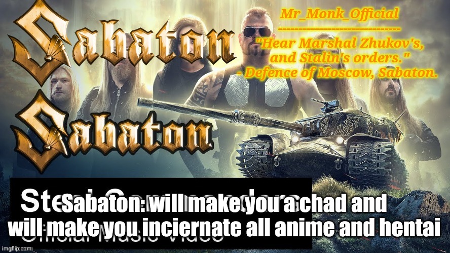 Mr_Monk Sabaton Temp | Sabaton: will make you a chad and will make you inciernate all anime and hentai | image tagged in mr_monk sabaton temp | made w/ Imgflip meme maker