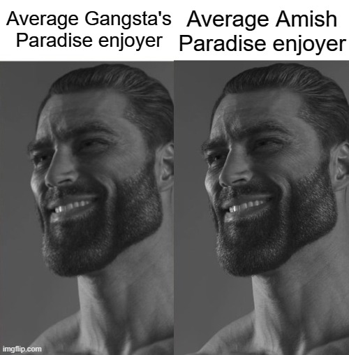 paradise | Average Amish Paradise enjoyer; Average Gangsta's Paradise enjoyer | image tagged in average fan vs average enjoyer | made w/ Imgflip meme maker
