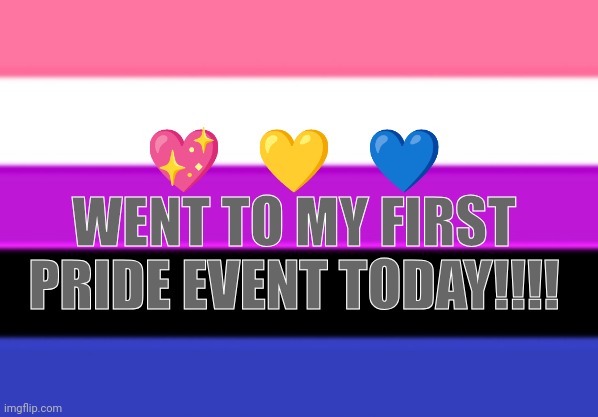 Genderfluid Flag | 💖   💛   💙
WENT TO MY FIRST PRIDE EVENT TODAY!!!! | image tagged in genderfluid flag | made w/ Imgflip meme maker