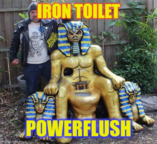 Ring of the Absent Janitor | IRON TOILET; POWERFLUSH | image tagged in iron maiden,powerslave,toilet,heavy metal,toilet humor | made w/ Imgflip meme maker