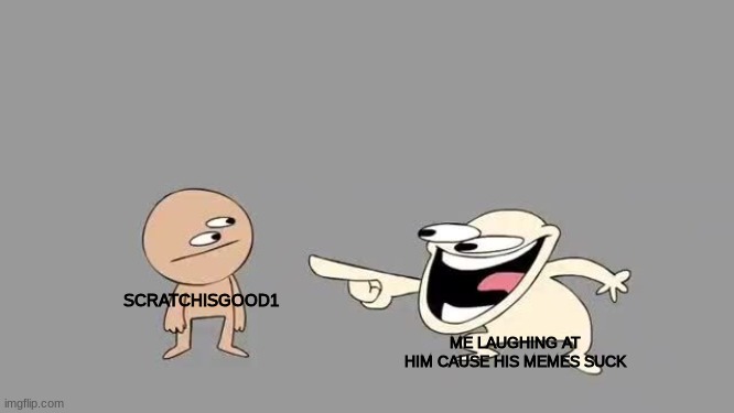Sr Pelo Comedy Laugh | ME LAUGHING AT HIM CAUSE HIS MEMES SUCK; SCRATCHISGOOD1 | image tagged in sr pelo comedy laugh | made w/ Imgflip meme maker