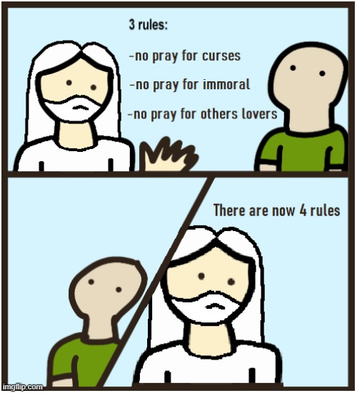 God prayers rules | image tagged in god,praying,prayers,rules | made w/ Imgflip meme maker