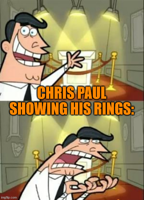 Looks like he'll have to sign a vet minimum with the Lakers | CHRIS PAUL SHOWING HIS RINGS: | image tagged in memes,this is where i'd put my trophy if i had one | made w/ Imgflip meme maker
