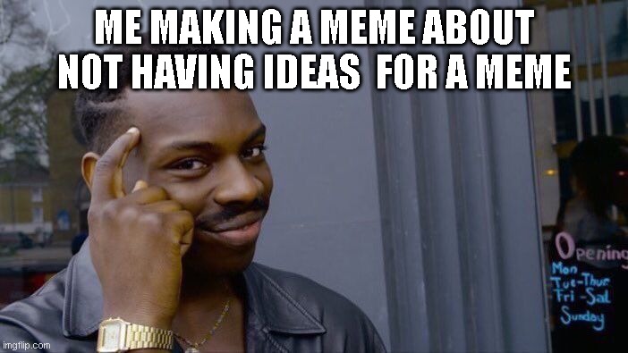 I'm not creative so its hard | ME MAKING A MEME ABOUT NOT HAVING IDEAS  FOR A MEME | image tagged in memes,roll safe think about it | made w/ Imgflip meme maker
