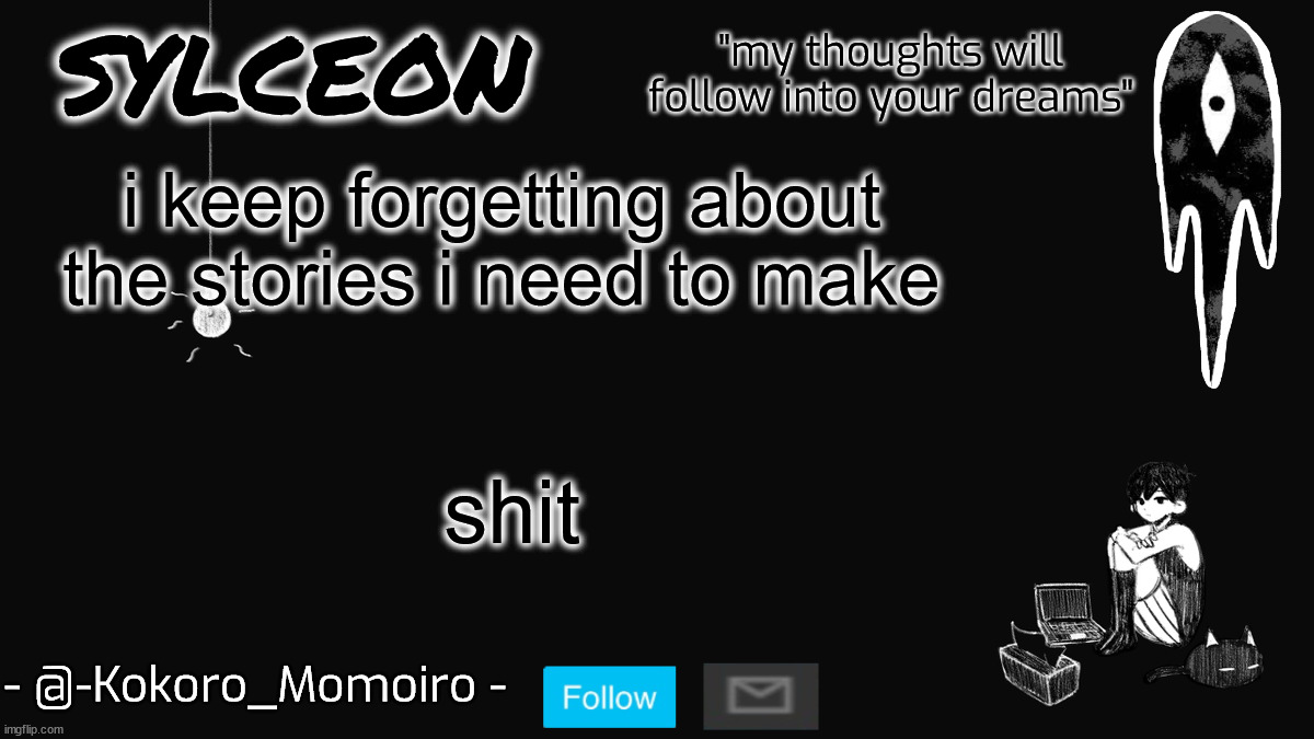 blackspace. | i keep forgetting about the stories i need to make; shit | image tagged in blackspace | made w/ Imgflip meme maker