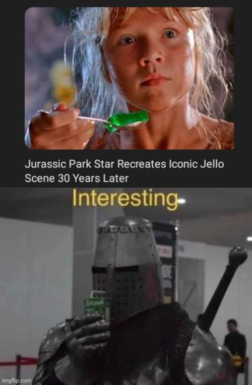 Iconic Jello scene | image tagged in interesting templar,jello,jurassic park,memes,scene,green jello | made w/ Imgflip meme maker