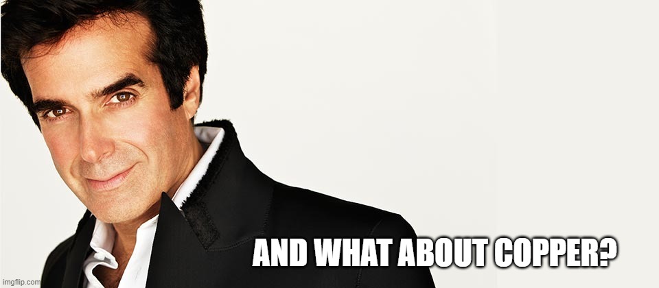 David Copperfield | AND WHAT ABOUT COPPER? | image tagged in david copperfield | made w/ Imgflip meme maker