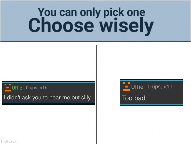 you can pick only one choose wisely | image tagged in you can pick only one choose wisely | made w/ Imgflip meme maker