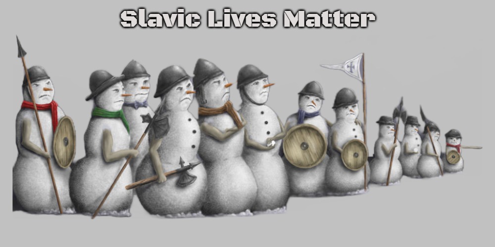 Slavic Snowman Army | Slavic Lives Matter | image tagged in slavic snowman army,slavic | made w/ Imgflip meme maker