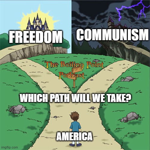 Two Paths | COMMUNISM; FREEDOM; WHICH PATH WILL WE TAKE? AMERICA | image tagged in two paths | made w/ Imgflip meme maker