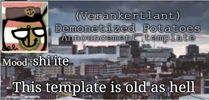 shi'ite; This template is old as hell | image tagged in verankertlant announcement template | made w/ Imgflip meme maker