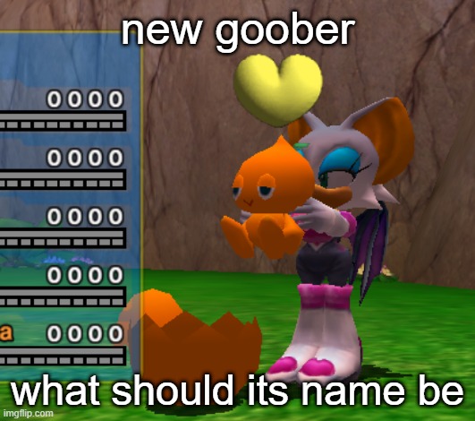 also if you talk about its face im going to be so mad | new goober; what should its name be | made w/ Imgflip meme maker