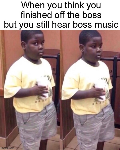 Me fr | When you think you finished off the boss but you still hear boss music | image tagged in awkward black kid,memes,funny,front page plz | made w/ Imgflip meme maker