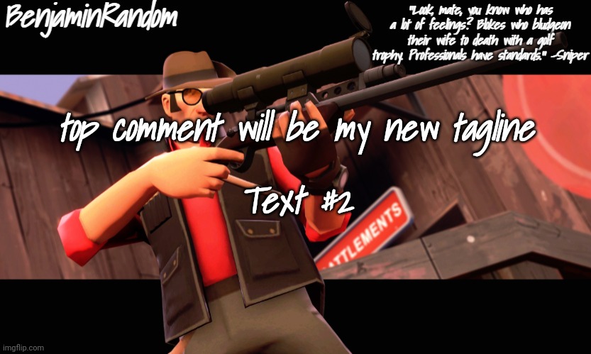 benjamin's sniper temp | top comment will be my new tagline; Text #2 | image tagged in benjamin's sniper temp | made w/ Imgflip meme maker