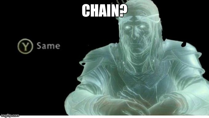 Y4same | CHAIN? | image tagged in y4same | made w/ Imgflip meme maker