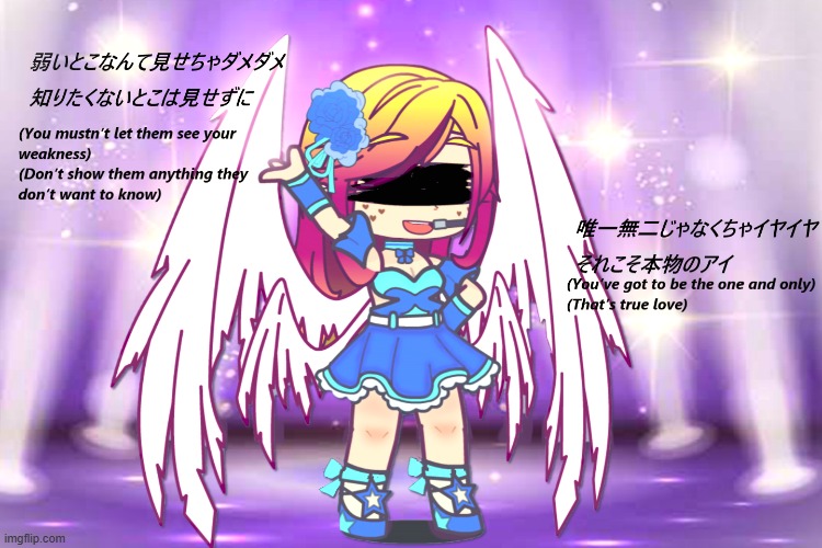 I looked up the english translation of the lyrics to Idol and they reminded me of Dj so I attempted to make an edit of her | image tagged in gacha,edit,song lyrics | made w/ Imgflip meme maker