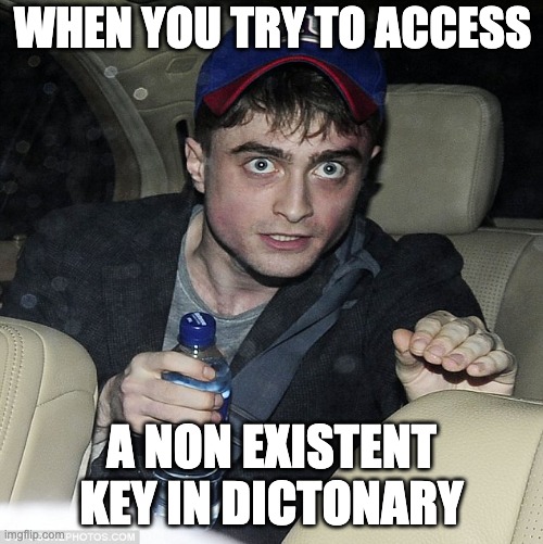 wanna buy some magic | WHEN YOU TRY TO ACCESS; A NON EXISTENT KEY IN DICTONARY | image tagged in wanna buy some magic | made w/ Imgflip meme maker