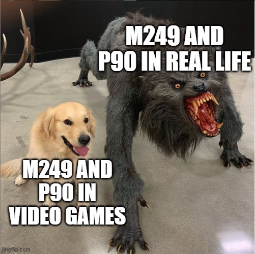 P90 can pierce armor using it's regular calibre while still having a high RPM and being compact | M249 AND P90 IN REAL LIFE; M249 AND P90 IN VIDEO GAMES | image tagged in dog vs werewolf,guns,firearms | made w/ Imgflip meme maker