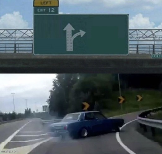 lane changing car | image tagged in lane changing car | made w/ Imgflip meme maker