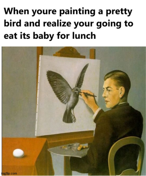 Eating pretty birds baby | image tagged in dark humor,birds,eating | made w/ Imgflip meme maker