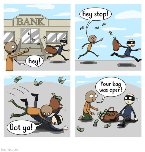 The bank | image tagged in helpful,robber,money,bank,comics,comics/cartoons | made w/ Imgflip meme maker