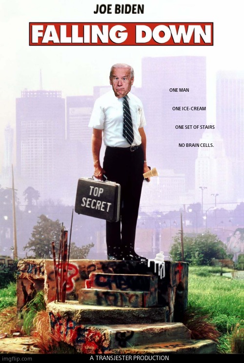 Falling Down....... Often | ONE MAN
  

 
                    ONE ICE-CREAM

 
   
                                ONE SET OF STAIRS

 


 
                                    NO BRAIN CELLS. A TRANSJESTER PRODUCTION | image tagged in memes,joe biden,falling down,ice cream,democrats,political meme | made w/ Imgflip meme maker