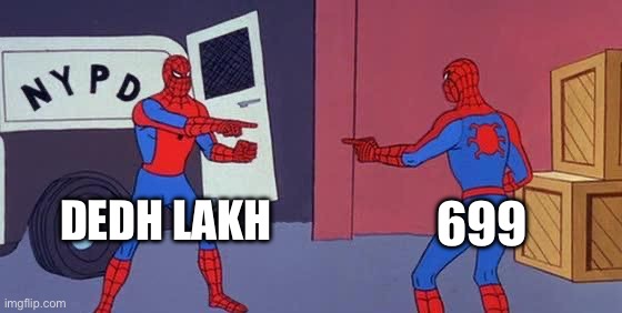 Blue Tick Gang | 699; DEDH LAKH | image tagged in spider man double | made w/ Imgflip meme maker