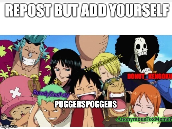 Repost but add your username | RowdyZeePAY | image tagged in anime,one piece | made w/ Imgflip meme maker