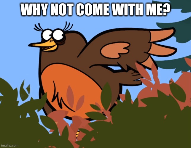 WHY NOT COME WITH ME? | made w/ Imgflip meme maker