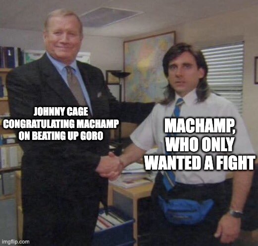 I know I'm really late on this but I just realized the height difference and I couldn't help myself | JOHNNY CAGE CONGRATULATING MACHAMP ON BEATING UP GORO; MACHAMP, WHO ONLY WANTED A FIGHT | image tagged in the office congratulations,death battle,mortal kombat,pokemon | made w/ Imgflip meme maker