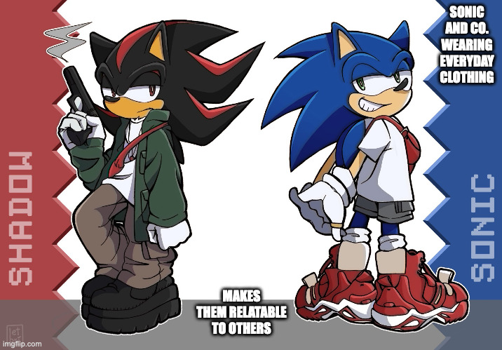 Sonic the Hedgehog and Shadow the Hedgehog in Everyday Clothing | SONIC AND CO. WEARING EVERYDAY CLOTHING; MAKES THEM RELATABLE TO OTHERS | image tagged in sonic the hedgehog,shadow the hedgehog,memes | made w/ Imgflip meme maker