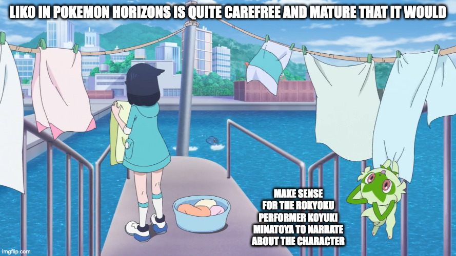 Liko Doing Laundry | LIKO IN POKEMON HORIZONS IS QUITE CAREFREE AND MATURE THAT IT WOULD; MAKE SENSE FOR THE ROKYOKU PERFORMER KOYUKI MINATOYA TO NARRATE ABOUT THE CHARACTER | image tagged in pokemon,liko,memes,anime | made w/ Imgflip meme maker