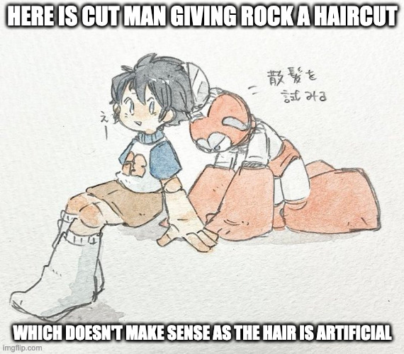 Cut Man Cutting Rock's Hair | HERE IS CUT MAN GIVING ROCK A HAIRCUT; WHICH DOESN'T MAKE SENSE AS THE HAIR IS ARTIFICIAL | image tagged in cutman,rock,megaman,memes | made w/ Imgflip meme maker