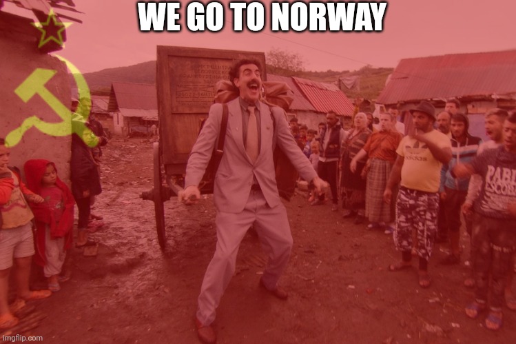 WE GO TO NORWAY | made w/ Imgflip meme maker