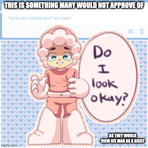 Pink Ice Man | THIS IS SOMETHING MANY WOULD NOT APPROVE OF; AS THEY WOULD VIEW ICE MAN AS A SISSY | image tagged in iceman,megaman,memes | made w/ Imgflip meme maker