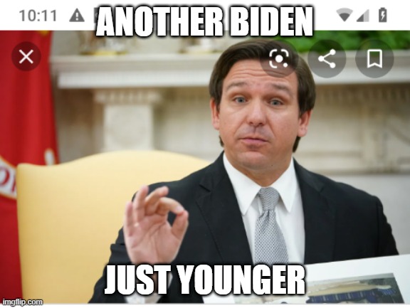 Florida Governor Ron DeSantis white supremacy? | ANOTHER BIDEN; JUST YOUNGER | image tagged in florida governor ron desantis white supremacy | made w/ Imgflip meme maker