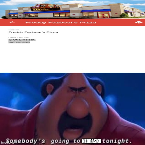 Somebody's Going To Die Tonight | NEBRASKA | image tagged in somebody's going to kiss me tonight | made w/ Imgflip meme maker