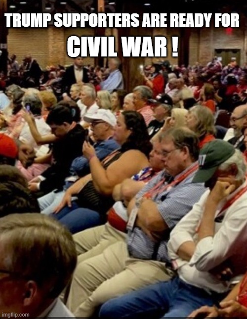 TRUMP SUPPORTERS ARE READY FOR; CIVIL WAR ! | made w/ Imgflip meme maker
