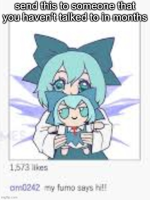 send this to someone that you haven't talked to in months | made w/ Imgflip meme maker