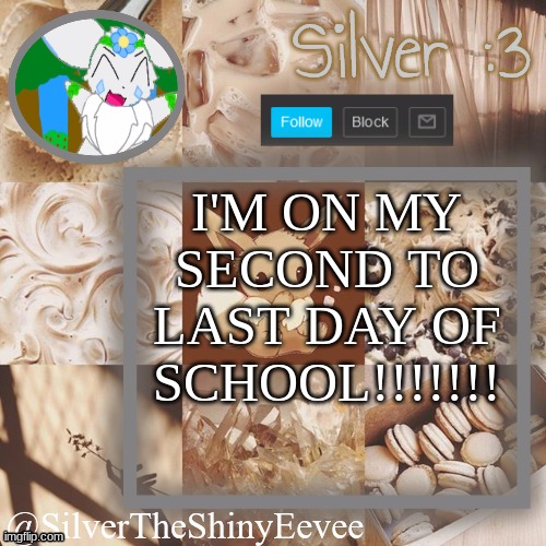 2nd Announcement Coming Soon! | I'M ON MY SECOND TO LAST DAY OF SCHOOL!!!!!!! | image tagged in silvertheshinyeevee announcement temp v2 | made w/ Imgflip meme maker