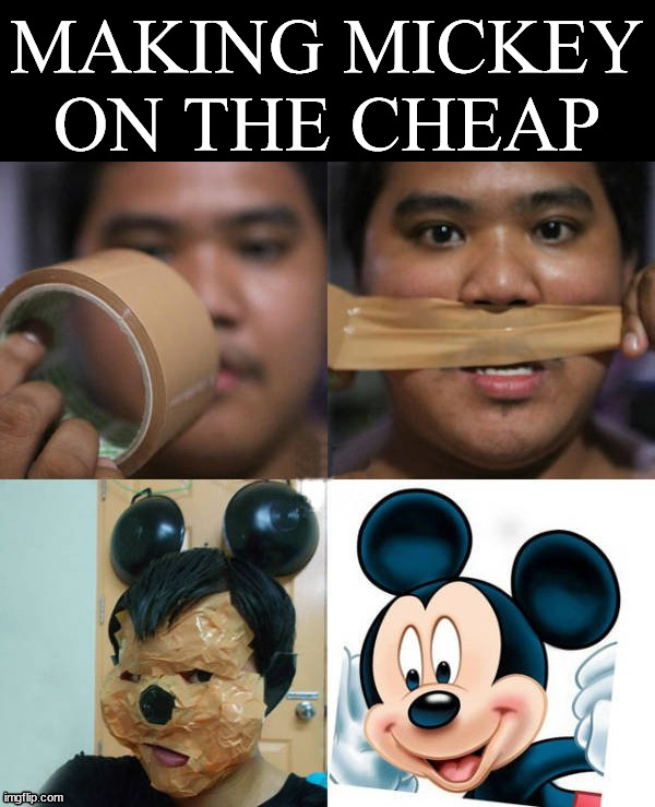 MAKING MICKEY ON THE CHEAP | image tagged in cosplay | made w/ Imgflip meme maker