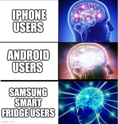 Expanding brain 3 panels | IPHONE USERS; ANDROID USERS; SAMSUNG SMART FRIDGE USERS | image tagged in expanding brain 3 panels | made w/ Imgflip meme maker